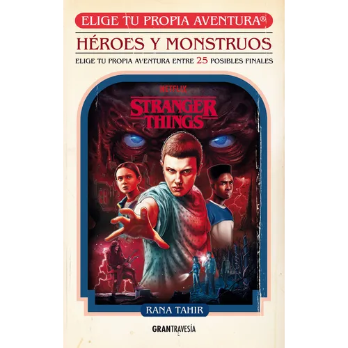 Stranger Things. Héroes Y Monstruos. Elige Tu Propia Aventura