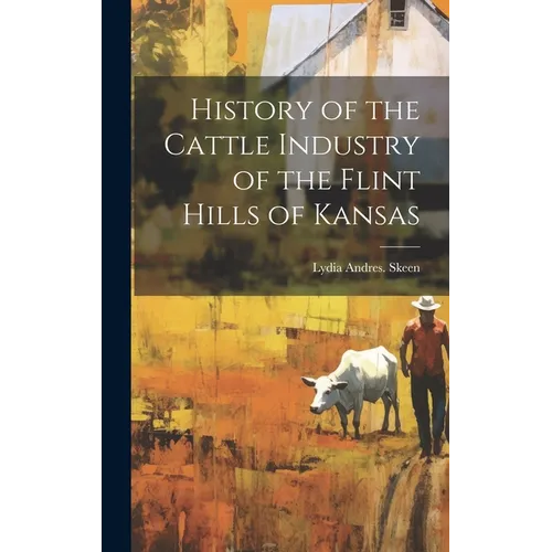 History of the Cattle Industry of the Flint Hills of Kansas