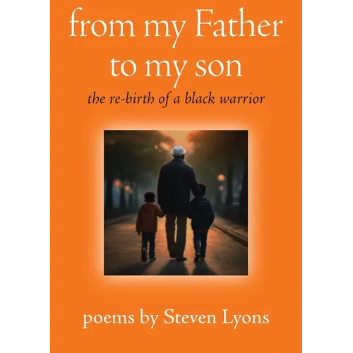 from my Father to my son: the re-birth of a black warrior