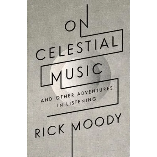 On Celestial Music: And Other Adventures in Listening