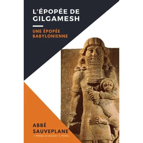 L'Épopée de Gilgamesh: Une Épopée Babylonienne