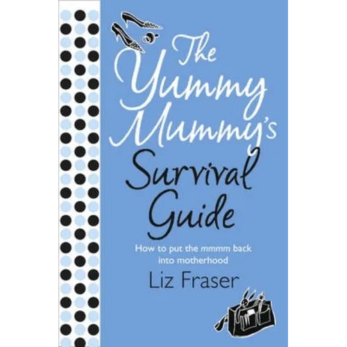 The Yummy Mummy's Survival Guide