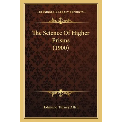 The Science Of Higher Prisms (1900)