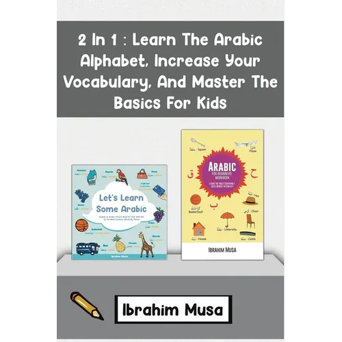2 In 1: Learn The Arabic Alphabet, Increase Your Vocabulary, And Master The Basics For Kids