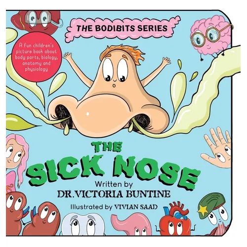 The Sick Nose: A fun children's picture book about body parts, biology, anatomy and physiology