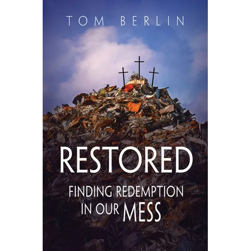 Restored: Finding Redemption in Our Mess