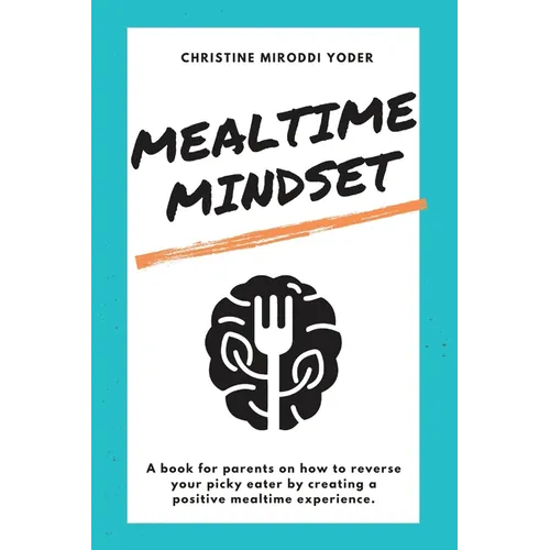 Mealtime Mindset: Reverse your picky eater by creating a positive mealtime experience