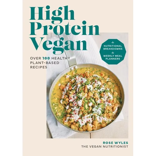 High Protein Vegan: Over 100 Healthy Plant-Based Recipes