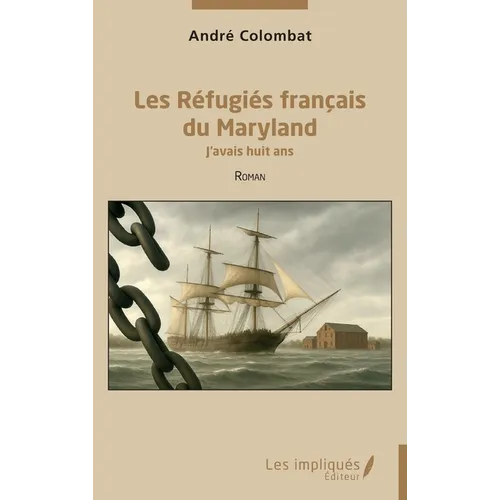 Les Réfugiés français du Maryland: J'avais huit ans