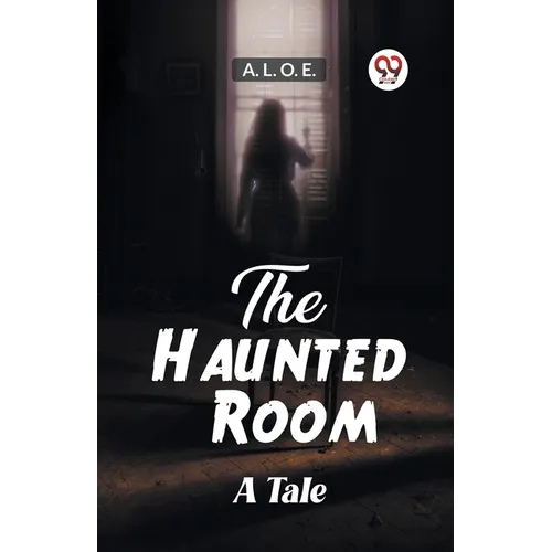 The Haunted Room A Tale