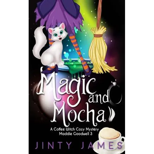 Magic and Mocha: A Coffee Witch Cozy Mystery