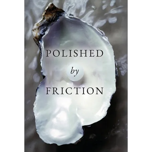Polished by Friction: A Journal