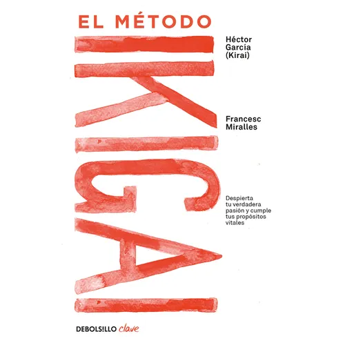 El Método Ikigai: Despierta Tu Verdadera Pasión Y Cumple Tus Propósitos Vitales / Ikigai: The Japanese Secret to a Long and Happy Life