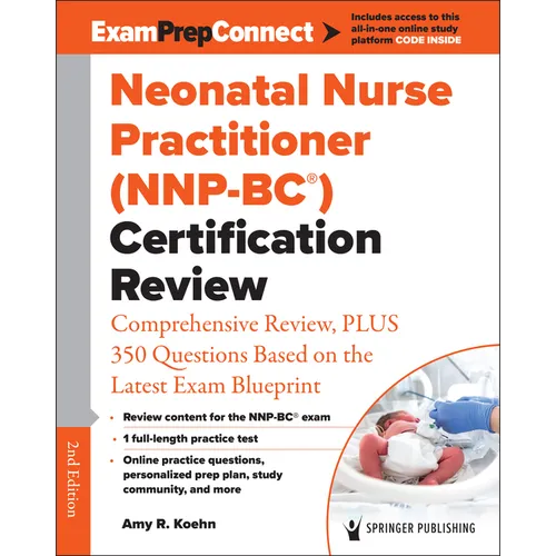 Neonatal Nurse Practitioner (Nnp-Bc(r)) Certification Review: Comprehensive Review, Plus 350 Questions Based on the Latest Exam Blueprint