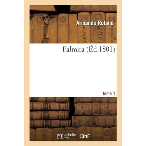 Palmira. Tome 1