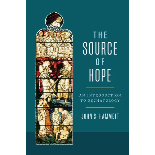The Source of Hope: An Introduction to Eschatology