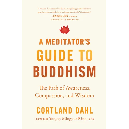 A Meditator's Guide to Buddhism: The Path of Awareness, Compassion, and Wisdom