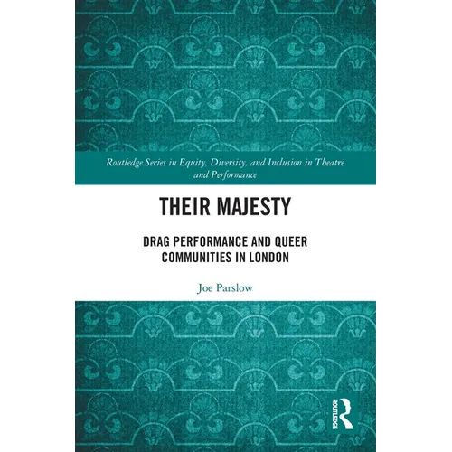 Their Majesty: Drag Performance and Queer Communities in London