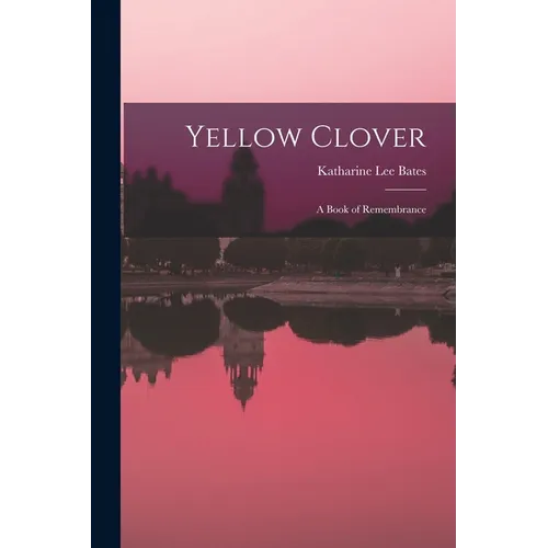Yellow Clover; a Book of Remembrance