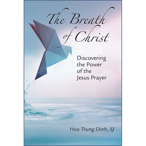 The Breath of Christ: Discovering the Power of the Jesus Prayer