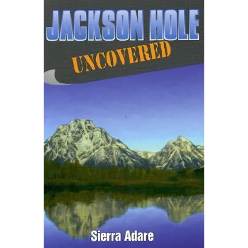 Jackson Hole Uncovered