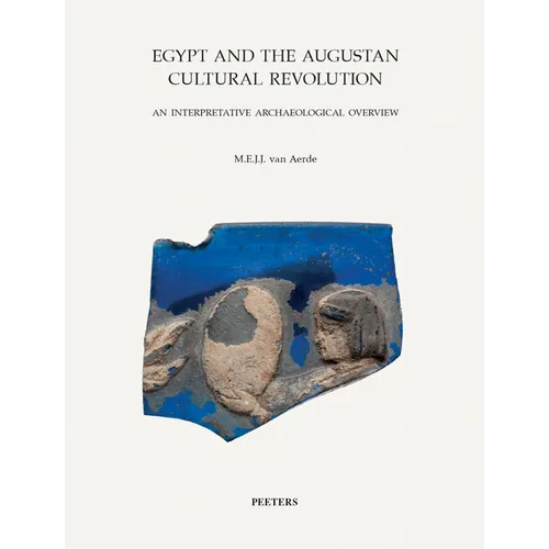 Egypt and the Augustan Cultural Revolution: An Interpretative Archaeological Overview