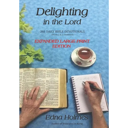 Delighting In The Lord: - Expanded Large Print Edition