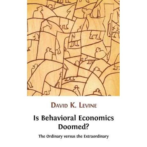 Is Behavioral Economics Doomed? the Ordinary Versus the Extraordinary