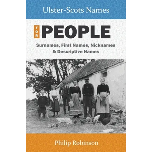 Ulster-Scots Names for People: Surnames, First Names, Nicknames and Descriptive Names
