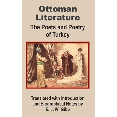 Ottoman Literature: The poets and Poetry of Turkey - Paperback