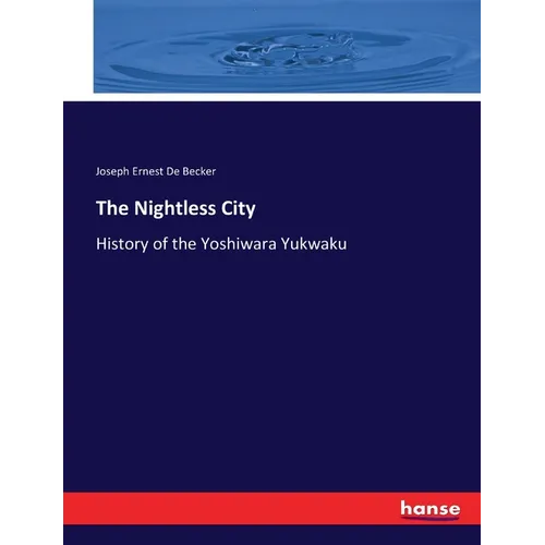 The Nightless City: History of the Yoshiwara Yukwaku