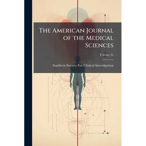 The American Journal of the Medical Sciences; Volume 35