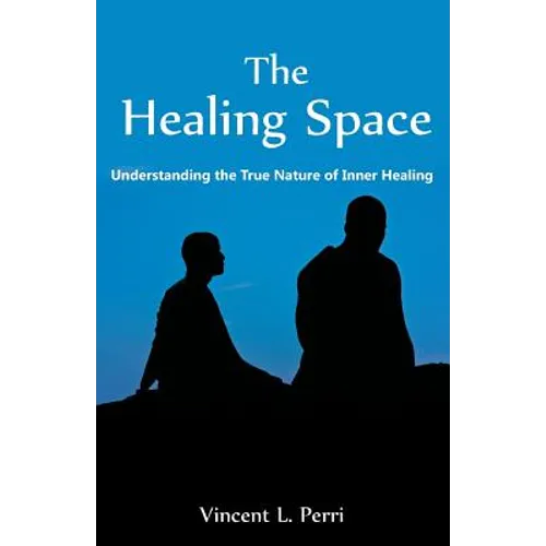 The Healing Space: Understanding the True Nature of Inner Healing
