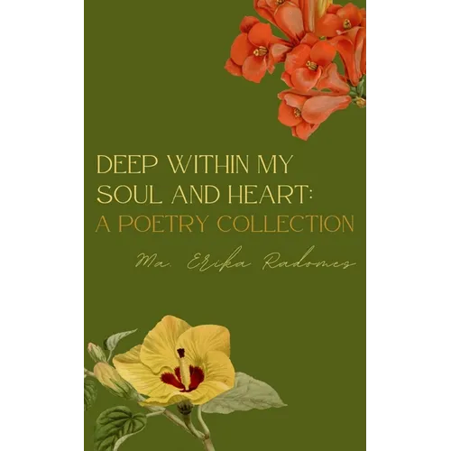 Deep within my soul and heart: A poetry collection