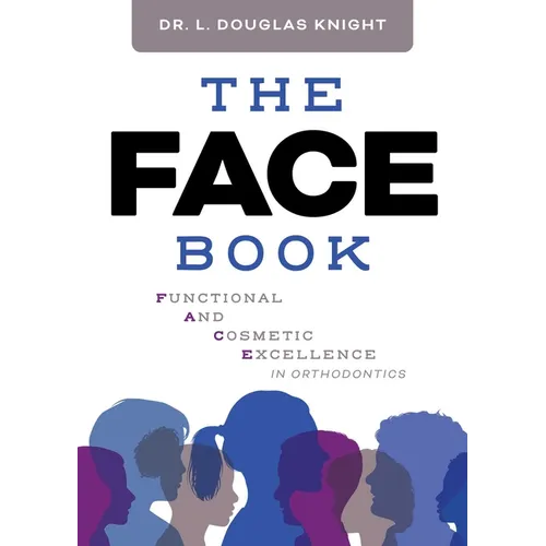 The Face Book: Functional and Cosmetic Excellence in Orthodontics