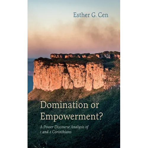 Domination or Empowerment?: A Power Discourse Analysis of 1 and 2 Corinthians