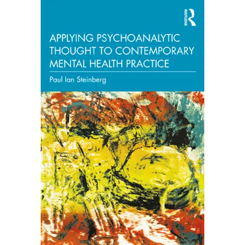 Applying Psychoanalytic Thought to Contemporary Mental Health Practice
