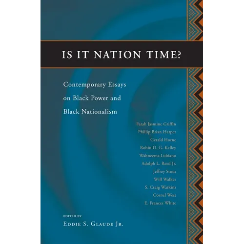 Is It Nation Time?: Contemporary Essays on Black Power and Black Nationalism
