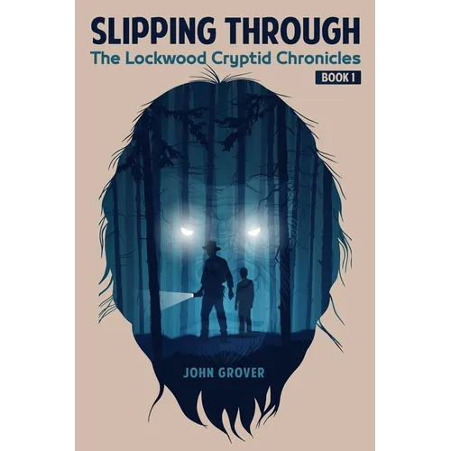 Slipping Through: The Lockwood Cryptid Chronicles Book 1