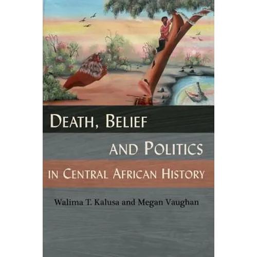 Death, Belief and Politics in Central African History
