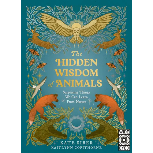 The Hidden Wisdom of Animals: Surprising Things We Can Learn from Nature