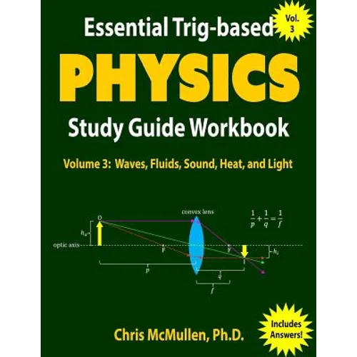 Essential Trig-based Physics Study Guide Workbook: Waves, Fluids, Sound, Heat, and Light
