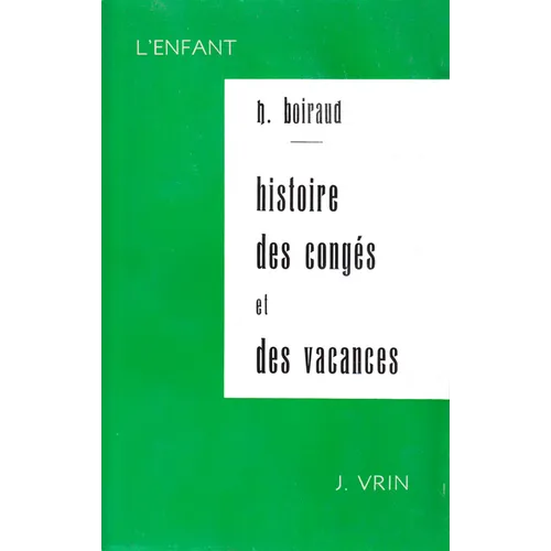 Contribution a l'Etude Historique Des Conges Et Des Vacances Scolaires En France Du Moyen-Age a 1914