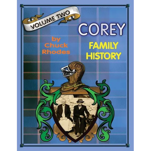 Corey Family History Vol. Two: Generations Ten - Fourteen