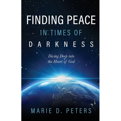 Finding Peace in Times of Darkness: Diving Deep into the Heart of God