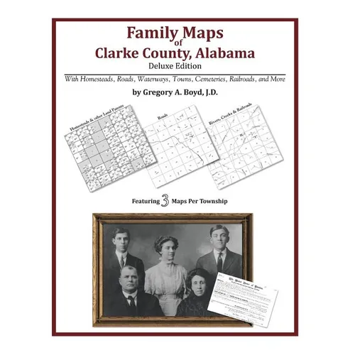 Family Maps of Clarke County, Alabama, Deluxe Edition
