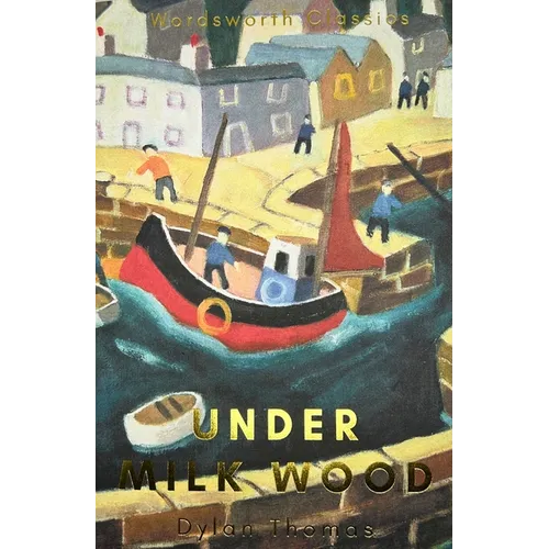 Under Milk Wood: Including Portrait of the Artist as a Young Dog