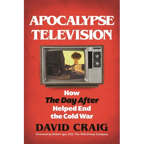 Apocalypse Television: How the Day After Helped End the Cold War
