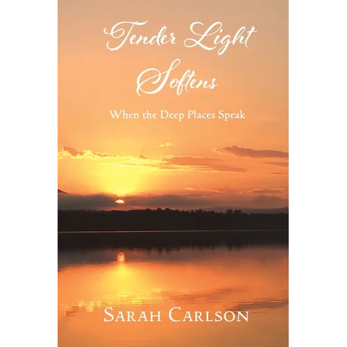 Tender Light Softens: When the Deep Places Speak