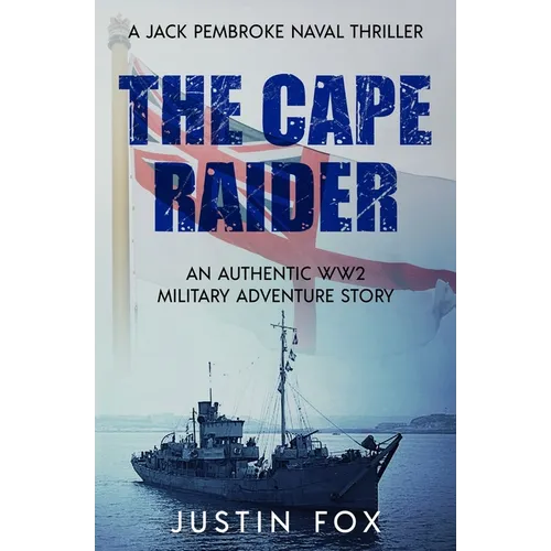 The Cape Raider: An authentic WW2 military adventure story